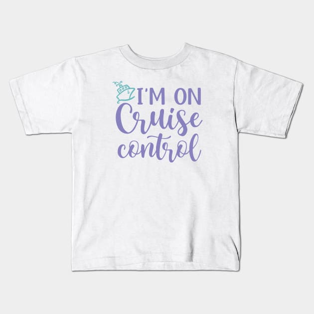 I’m On Cruise Control Beach Vacation Funny Kids T-Shirt by GlimmerDesigns